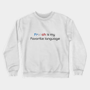 French is my Favorite Language Crewneck Sweatshirt